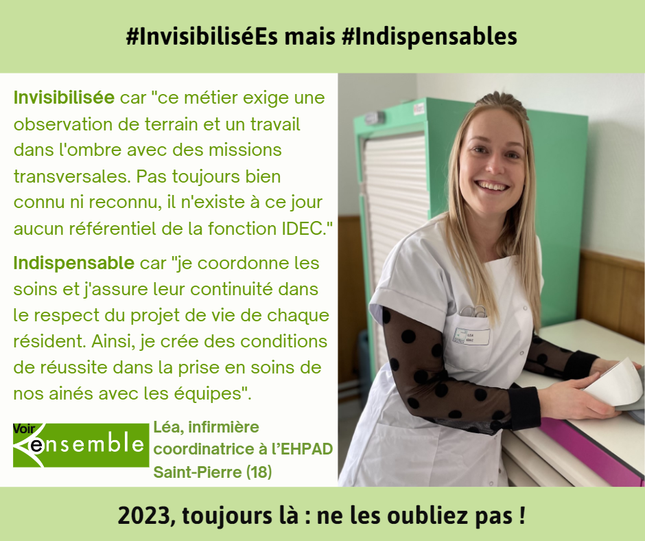 Léa infirmière coordinatrice, Invisibilisée car "ce métier exige une observation de terrain et un travail dans l'ombre avec des missions transversales. Pas toujours bien connu ni reconnu, il n'existe à ce jour aucun référentiel de la fonction IDEC."